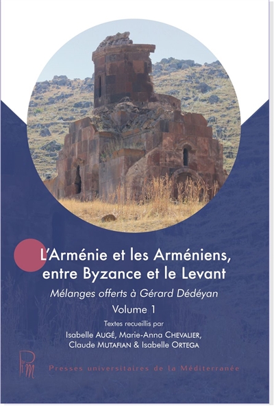 L'Arménie et les Arméniens entre Byzance et le Levant : mélanges offerts à Gérard Dédéyan