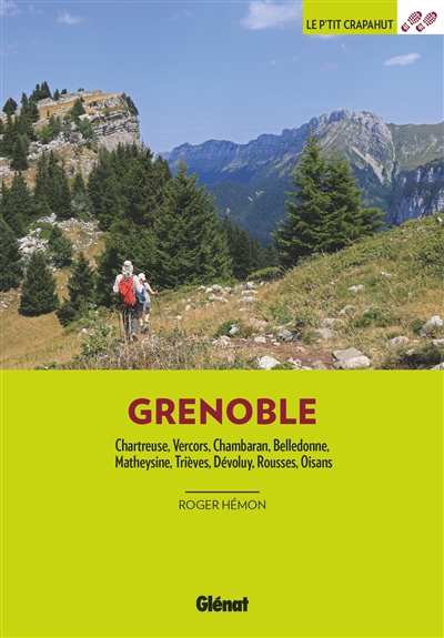 Grenoble : Chartreuse, Vercors, Chambaran, Belledonne, Matheysine, Trièves, Dévoluy, Rousses, Oisans