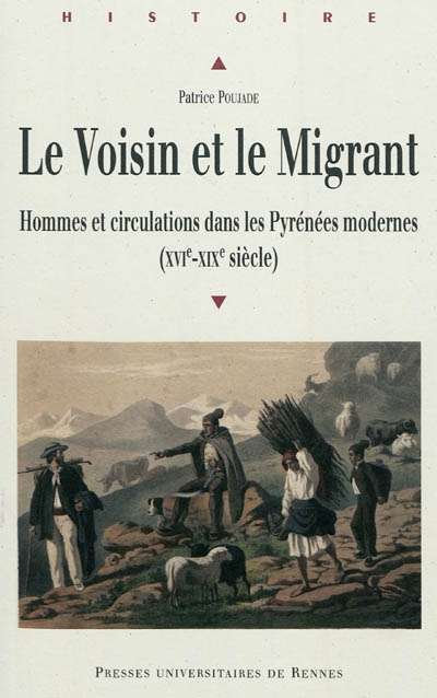 Le voisin et le migrant : hommes et circulations dans les Pyrénées modernes, XVIe-XIXe siècle