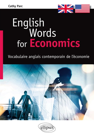 English words for economics : vocabulaire anglais contemporain de l'économie
