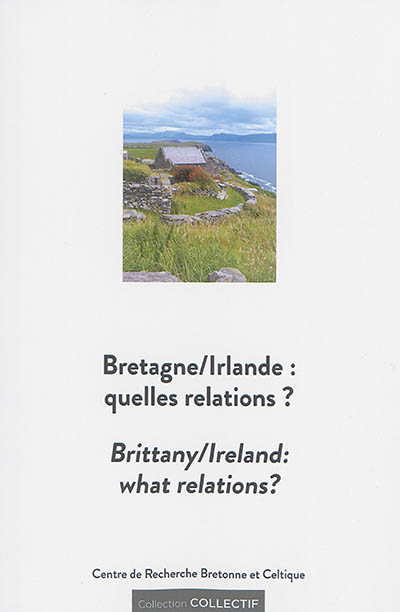 Bretagne-Irlande : quelles relations ? = Brittany-Ireland : what relations ?