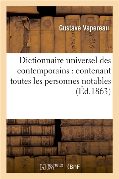 Dictionnaire universel des contemporains : contenant toutes les personnes notables de la France