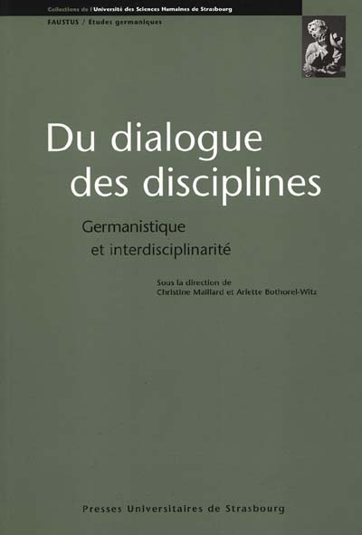 Du dialogue des disciplines : germanistique et interdisciplinarité : [colloque, Strasbourg , 6-8 mars 1997]