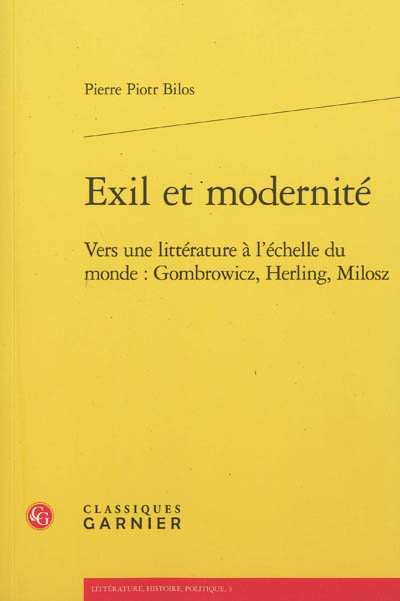 Exil et modernité : vers une littérature à l'échelle du monde, Gombrowicz, Herling, Milosz