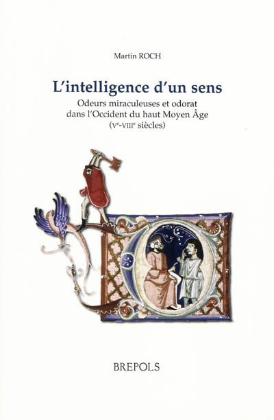 L'intelligence d'un sens : odeurs miraculeuses et odorat dans l'Occident du haut Moyen Age (Ve-VIIIe siècles)