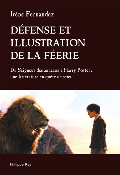 Défense et illustration de la féerie : du "Seigneur des anneaux" à "Harry Potter", une littérature en quête de sens