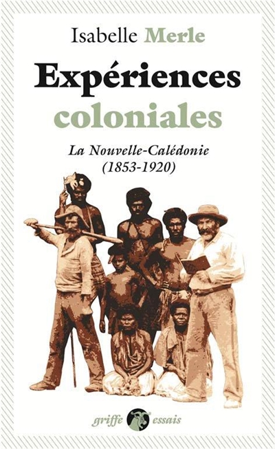 Expériences coloniales : Nouvelle-Calédonie (1853-1920)