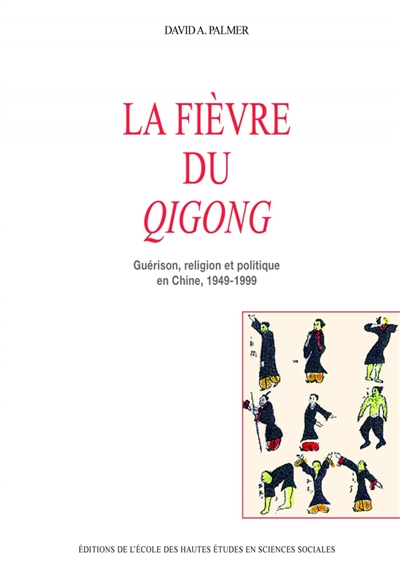 La fièvre du qigong : guérison, religion et politique en Chine, 1949-1999
