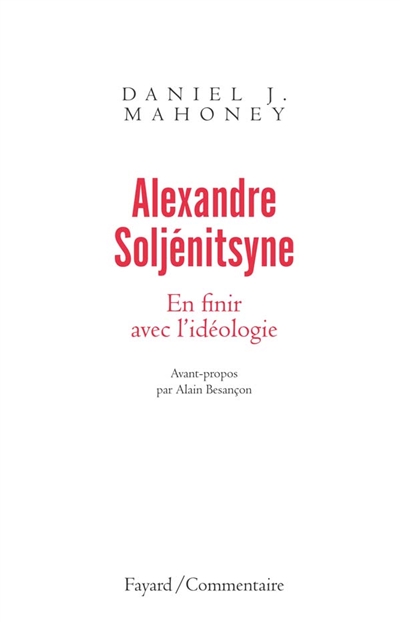 Alexandre Soljénitsine : en finir avec l'idéologie