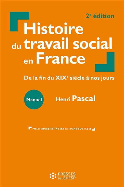 Histoire du travail social en France : de la fin du XIXe siècle à nos jours : manuel