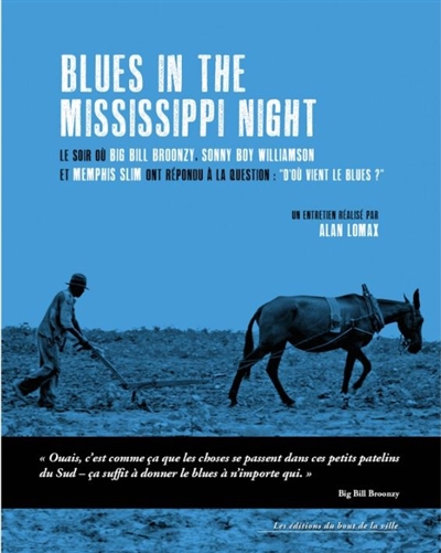Blues in the Mississippi night : le soir où Big Bill Broonzy, Sonny Boy Williamson et Memphis Slim ont répondu à la question : d'où vient le blues ?