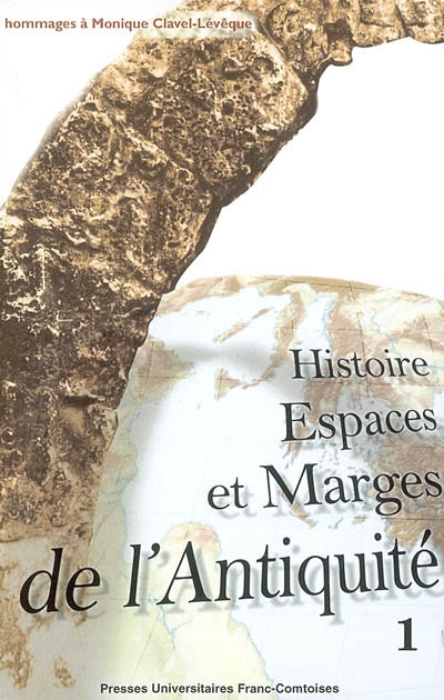 Histoire, espaces et marges de l'Antiquité : hommages à Monique Clavel-Lévêque. I