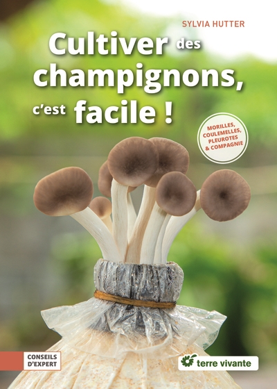 Cultiver les champignons, c'est facile ! : pleurotes, shiitakés & compagnie