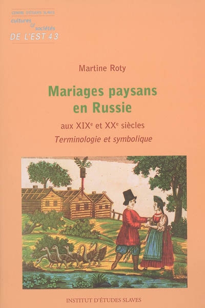 Mariages paysans en Russie : aux XIXe et XXe siècles : terminologie et symbolique