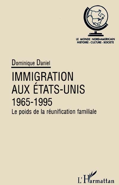L'immigration aux États-Unis, 1965-1995 : le poids de la réunification familiale