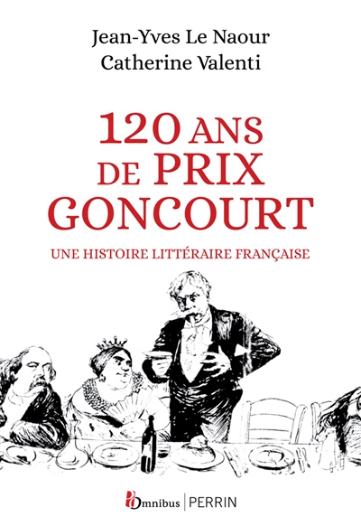 120 ans de prix Goncourt : une histoire littéraire française