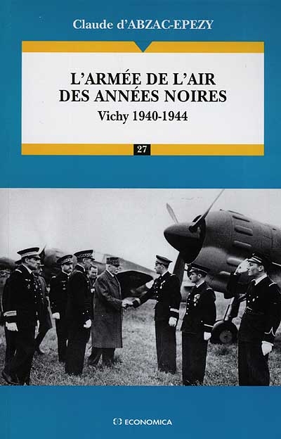 L'armée de l'air des années noires : Vichy, 1940-1944