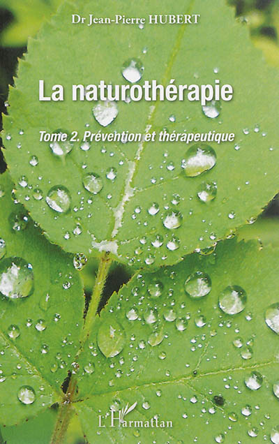 La naturothérapie. Tome 2 , Prévention et thérapeutique