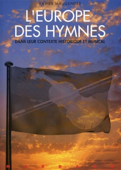 L'Europe des hymnes dans leur contexte historique et musical