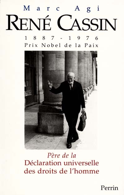 René Cassin prix Nobel de la Paix : 1887-1976 : père de la Déclaration universelle des droits de l'homme
