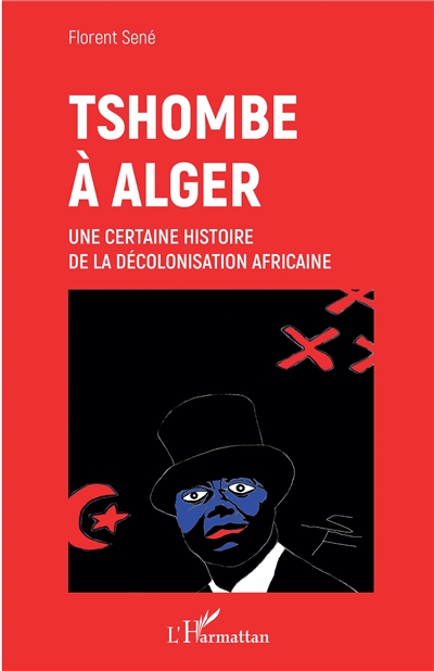 Tshombé à Alger : une certaine histoire de la décolonisation africaine