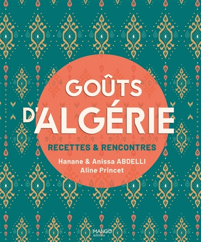 Goûts d'Algérie : recettes et rencontres