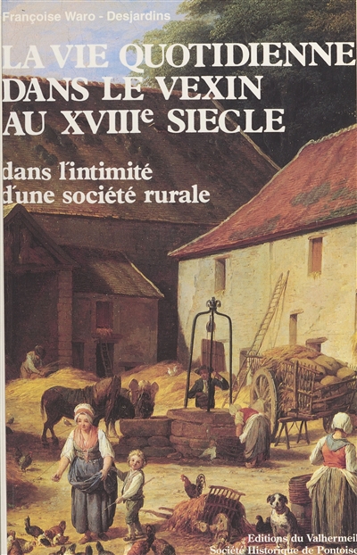 La vie quotidienne dans le Vexin au XVIIIe siècle : d'après les inventaires après décès de Genainville, 1736-1810