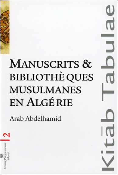 Manuscrits et bibliothèques musulmanes en Algérie