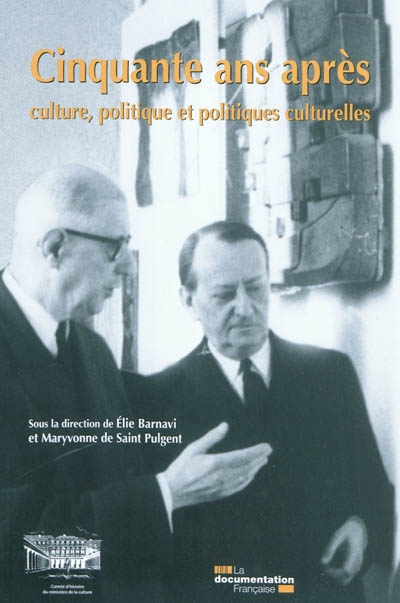 Cinquante ans après : culture, politique et politiques culturelles