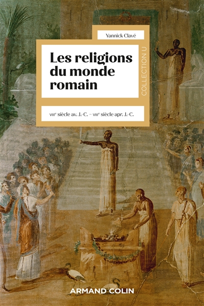 Les religions du monde romain : VIIIe s. av. J.-C. - VIIIe s. apr. J.-C.