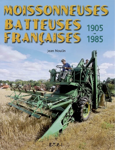 Moissonneuses-batteuses françaises 1905-1985