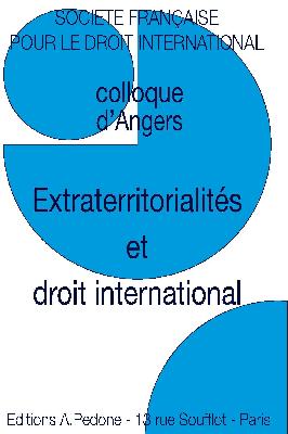 Extraterritorialités et droit international : [actes du 53e] colloque d'Angers, [23-24 mai 2019]