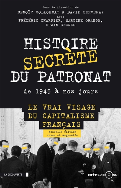 Histoire secrète du patronat : de 1945 à nos jours : le vrai visage du capitalisme français