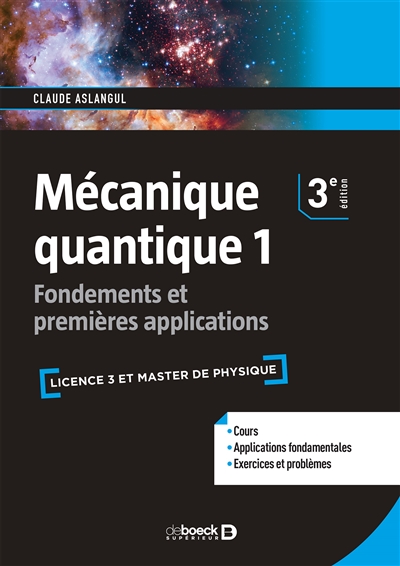 Mécanique quantique. 1 , Fondements et premières applications : licence 3 et master de physique