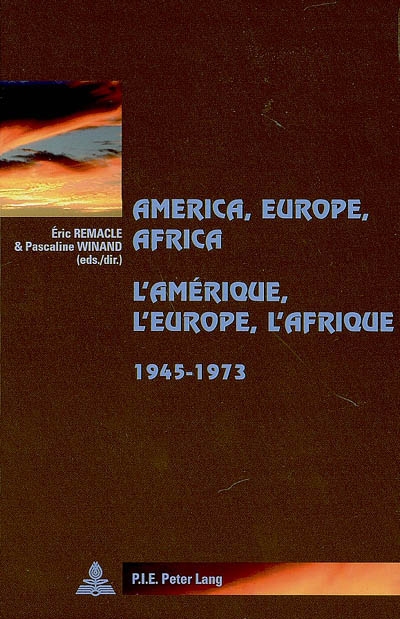 L'Amérique, l'Europe, l'Afrique : 1945-1973 = = America, Europe, Africa