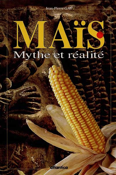 Maïs, mythe et réalité