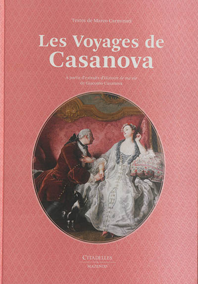 Les voyages de Casanova : à partir d'extraits d'"Histoire de ma vie" de Giacomo Casanova