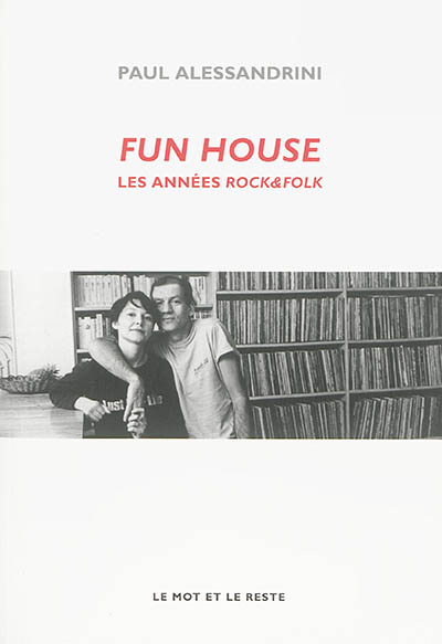 Fun house : les années "Rock & Folk"