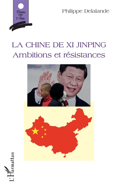 La Chine de Xi Jinping : ambitions et résistances