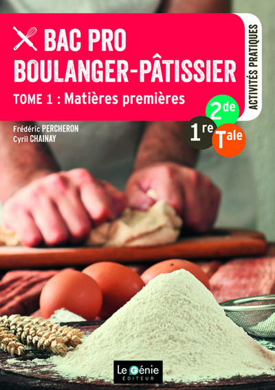 Bac pro boulanger-pâtissier : 2de, 1re, Tle. Tome 1 , Matières premières