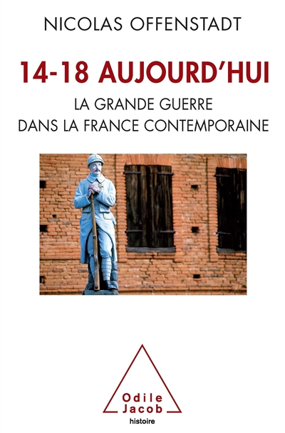 14-18 aujourd'hui la Grande guerre dans la France contemporaine