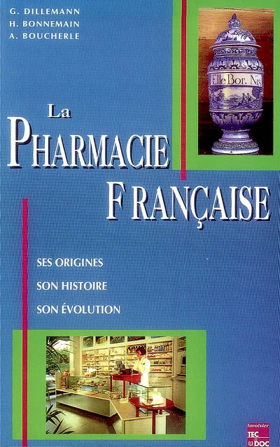 La pharmacie française : ses origines, son histoire, son évolution