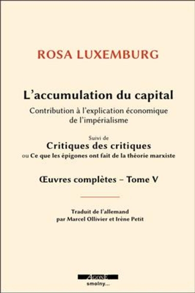 L'accumulation du capital : contribution à l'explication économique de l'impérialisme ; suivi de Critique des critiques ou Ce que les épigones ont fait de la théorie marxiste