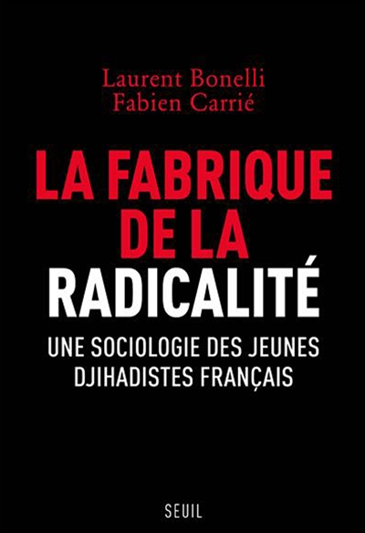 La fabrique de la radicalité : une sociologie des jeunes djihadistes français