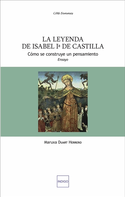 La leyenda de Isabel Ia de Castilla : cómo se construye un pensamiento : ensayo