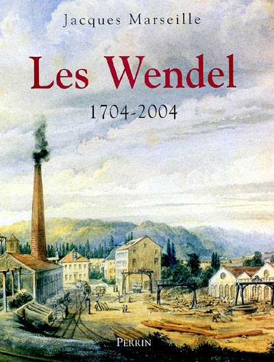 Les Wendel : 1704-2004