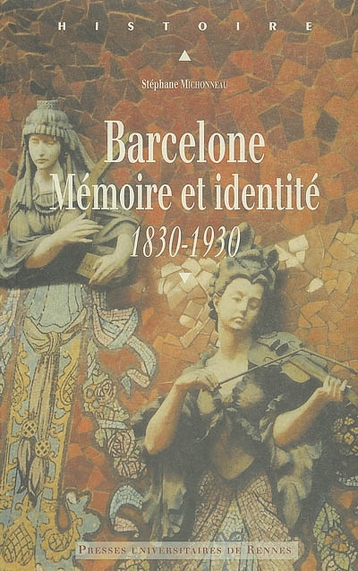 Barcelone : Mémoire et identité 1830-1930