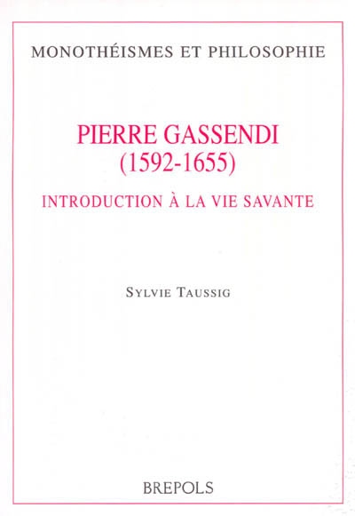 Pierre Gassendi : 1592-1655 : introduction à la vie savante