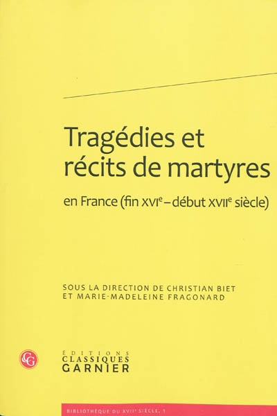Tragédies et récits de martyres en France : fin XVIe-début XVIIe siècle