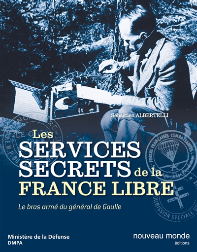 Histoire des services secrets de la France libre : le bras armé du général de Gaulle